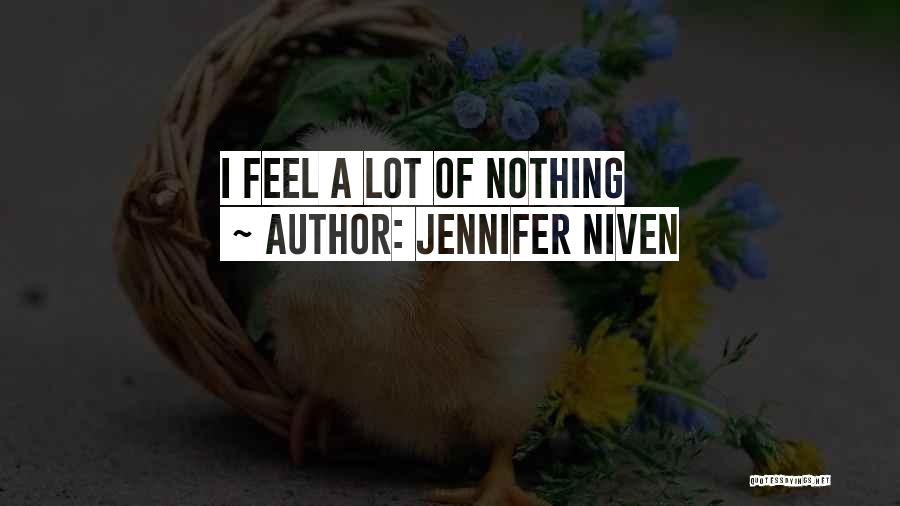 Jennifer Niven Quotes: I Feel A Lot Of Nothing