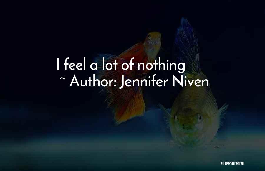 Jennifer Niven Quotes: I Feel A Lot Of Nothing