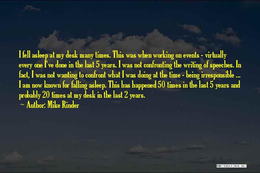 Mike Rinder Quotes: I Fell Asleep At My Desk Many Times. This Was When Working On Events - Virtually Every One I've Done