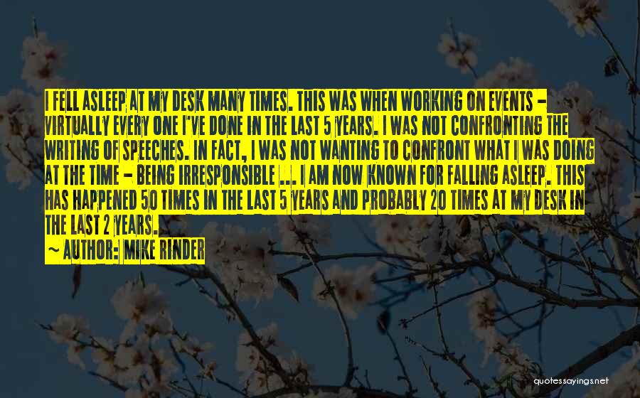 Mike Rinder Quotes: I Fell Asleep At My Desk Many Times. This Was When Working On Events - Virtually Every One I've Done