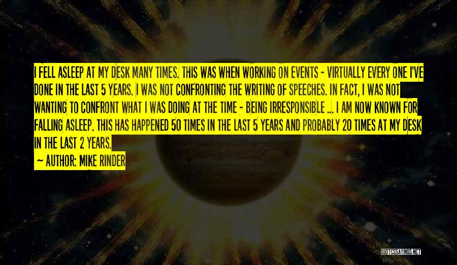 Mike Rinder Quotes: I Fell Asleep At My Desk Many Times. This Was When Working On Events - Virtually Every One I've Done