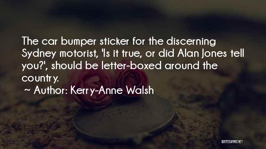 Kerry-Anne Walsh Quotes: The Car Bumper Sticker For The Discerning Sydney Motorist, 'is It True, Or Did Alan Jones Tell You?', Should Be