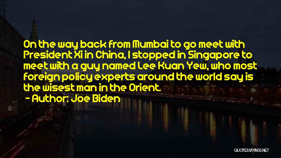Joe Biden Quotes: On The Way Back From Mumbai To Go Meet With President Xi In China, I Stopped In Singapore To Meet