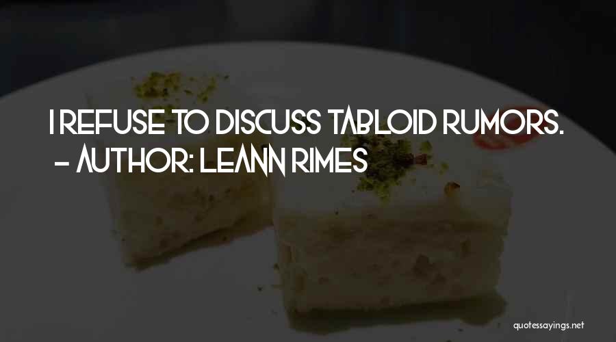 LeAnn Rimes Quotes: I Refuse To Discuss Tabloid Rumors.