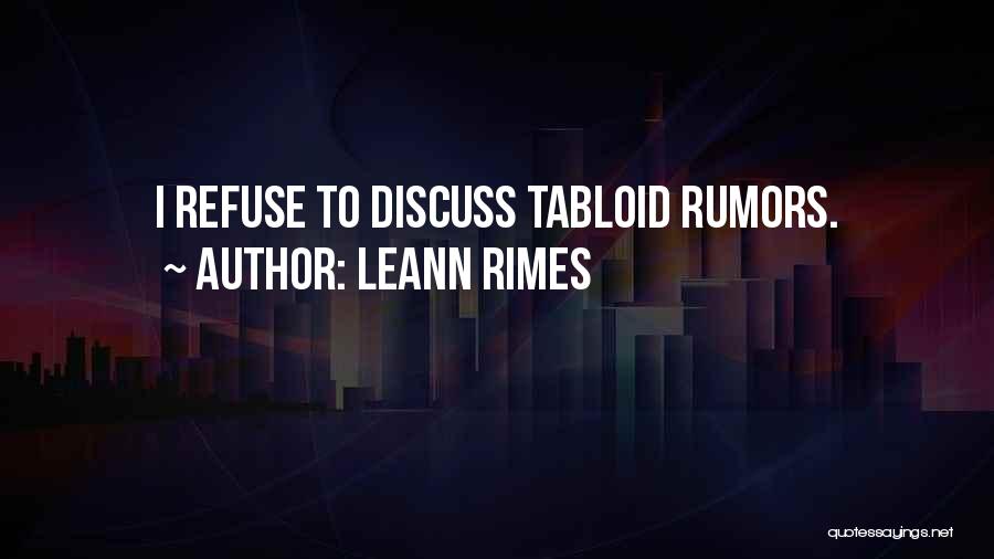 LeAnn Rimes Quotes: I Refuse To Discuss Tabloid Rumors.