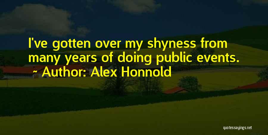 Alex Honnold Quotes: I've Gotten Over My Shyness From Many Years Of Doing Public Events.