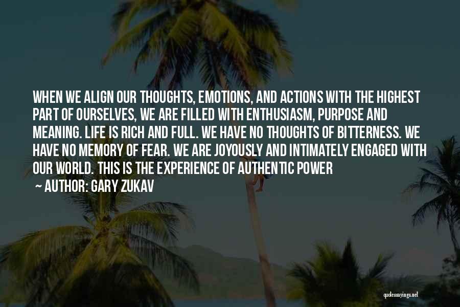 Gary Zukav Quotes: When We Align Our Thoughts, Emotions, And Actions With The Highest Part Of Ourselves, We Are Filled With Enthusiasm, Purpose