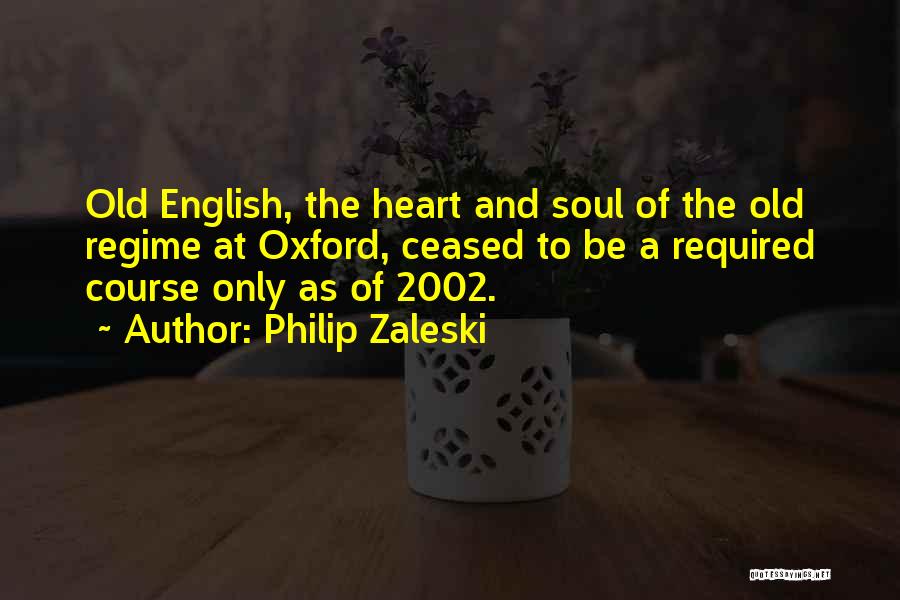 Philip Zaleski Quotes: Old English, The Heart And Soul Of The Old Regime At Oxford, Ceased To Be A Required Course Only As