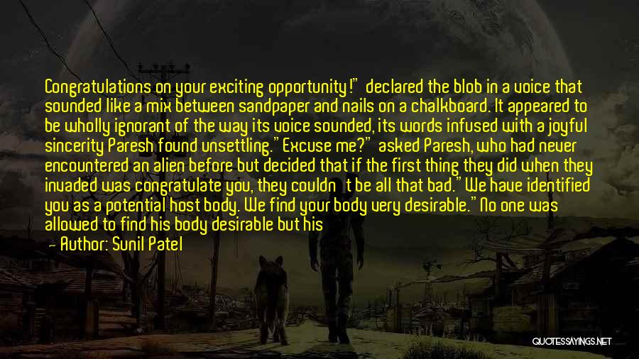 Sunil Patel Quotes: Congratulations On Your Exciting Opportunity! Declared The Blob In A Voice That Sounded Like A Mix Between Sandpaper And Nails