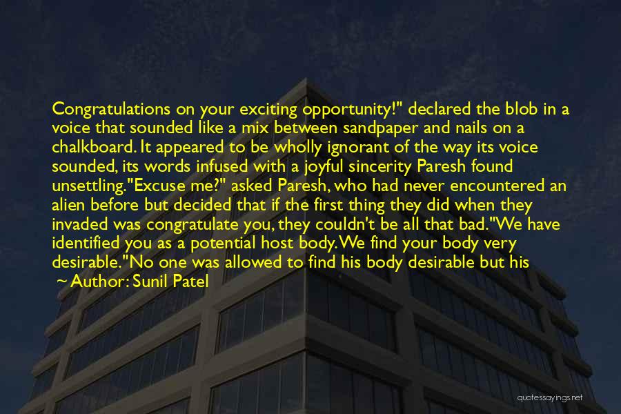 Sunil Patel Quotes: Congratulations On Your Exciting Opportunity! Declared The Blob In A Voice That Sounded Like A Mix Between Sandpaper And Nails