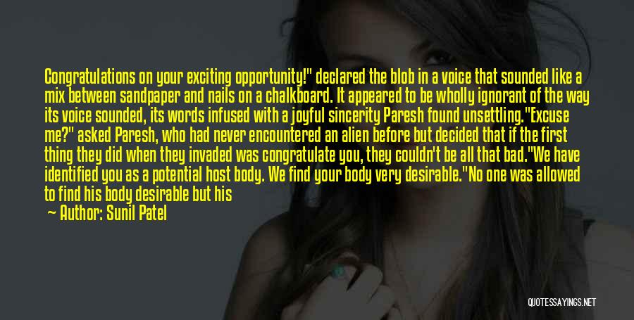 Sunil Patel Quotes: Congratulations On Your Exciting Opportunity! Declared The Blob In A Voice That Sounded Like A Mix Between Sandpaper And Nails