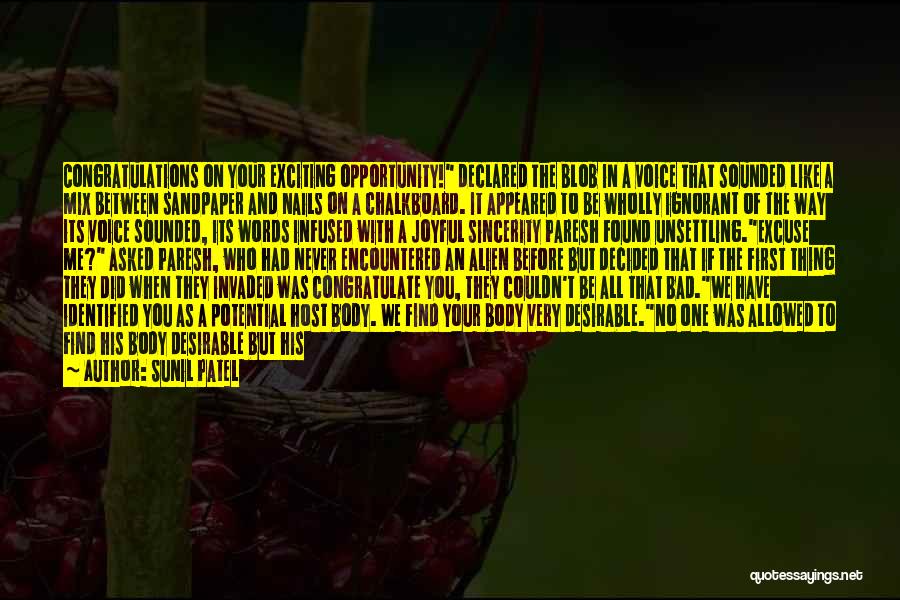 Sunil Patel Quotes: Congratulations On Your Exciting Opportunity! Declared The Blob In A Voice That Sounded Like A Mix Between Sandpaper And Nails