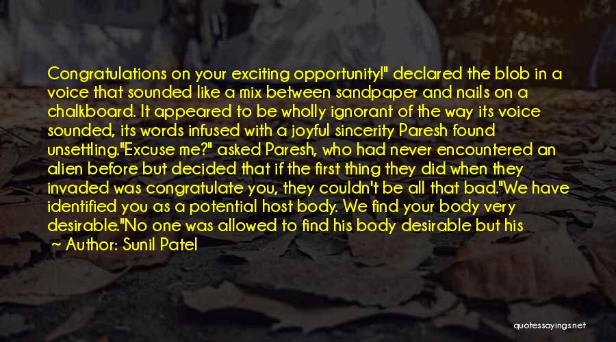 Sunil Patel Quotes: Congratulations On Your Exciting Opportunity! Declared The Blob In A Voice That Sounded Like A Mix Between Sandpaper And Nails