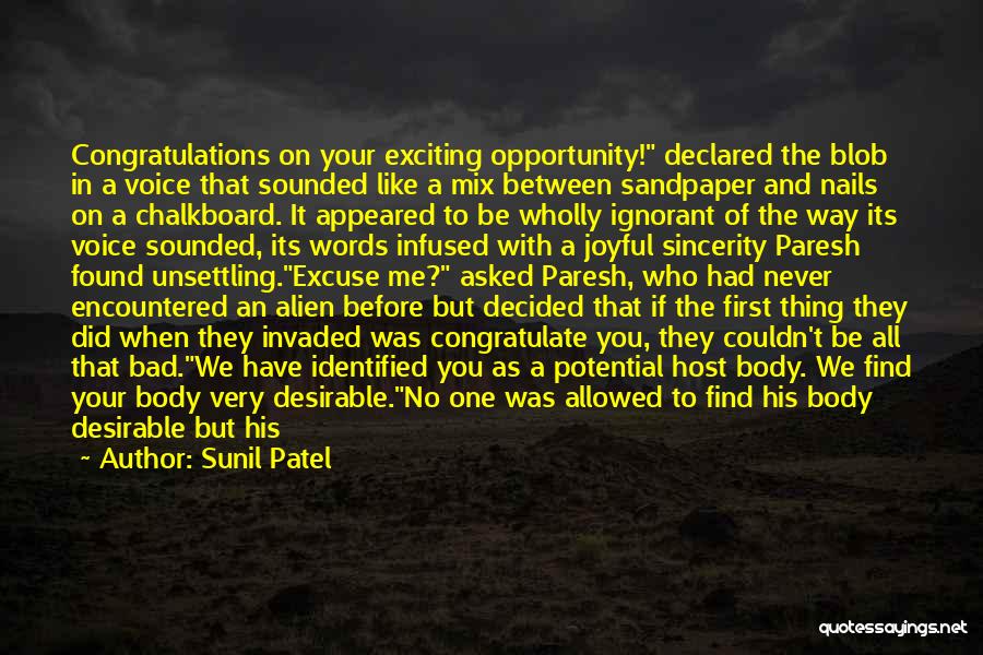 Sunil Patel Quotes: Congratulations On Your Exciting Opportunity! Declared The Blob In A Voice That Sounded Like A Mix Between Sandpaper And Nails