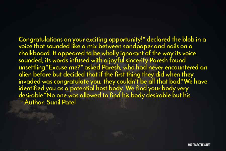 Sunil Patel Quotes: Congratulations On Your Exciting Opportunity! Declared The Blob In A Voice That Sounded Like A Mix Between Sandpaper And Nails