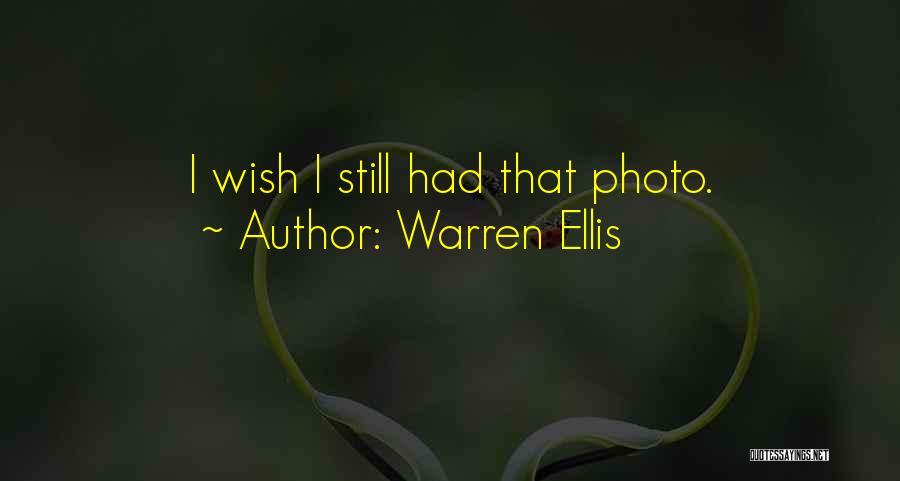 Warren Ellis Quotes: I Wish I Still Had That Photo.