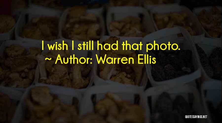 Warren Ellis Quotes: I Wish I Still Had That Photo.