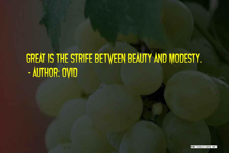 Ovid Quotes: Great Is The Strife Between Beauty And Modesty.