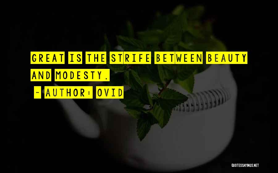 Ovid Quotes: Great Is The Strife Between Beauty And Modesty.