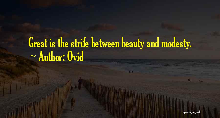 Ovid Quotes: Great Is The Strife Between Beauty And Modesty.