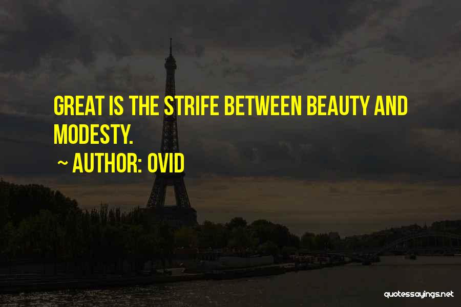 Ovid Quotes: Great Is The Strife Between Beauty And Modesty.