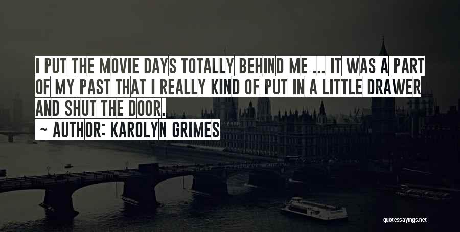 Karolyn Grimes Quotes: I Put The Movie Days Totally Behind Me ... It Was A Part Of My Past That I Really Kind
