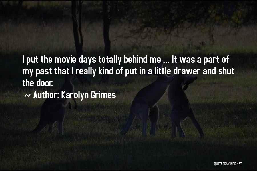 Karolyn Grimes Quotes: I Put The Movie Days Totally Behind Me ... It Was A Part Of My Past That I Really Kind