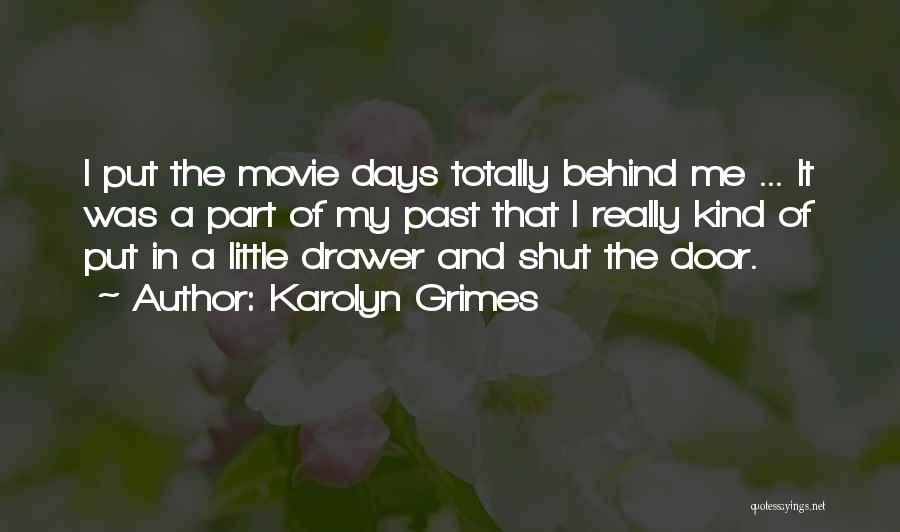 Karolyn Grimes Quotes: I Put The Movie Days Totally Behind Me ... It Was A Part Of My Past That I Really Kind