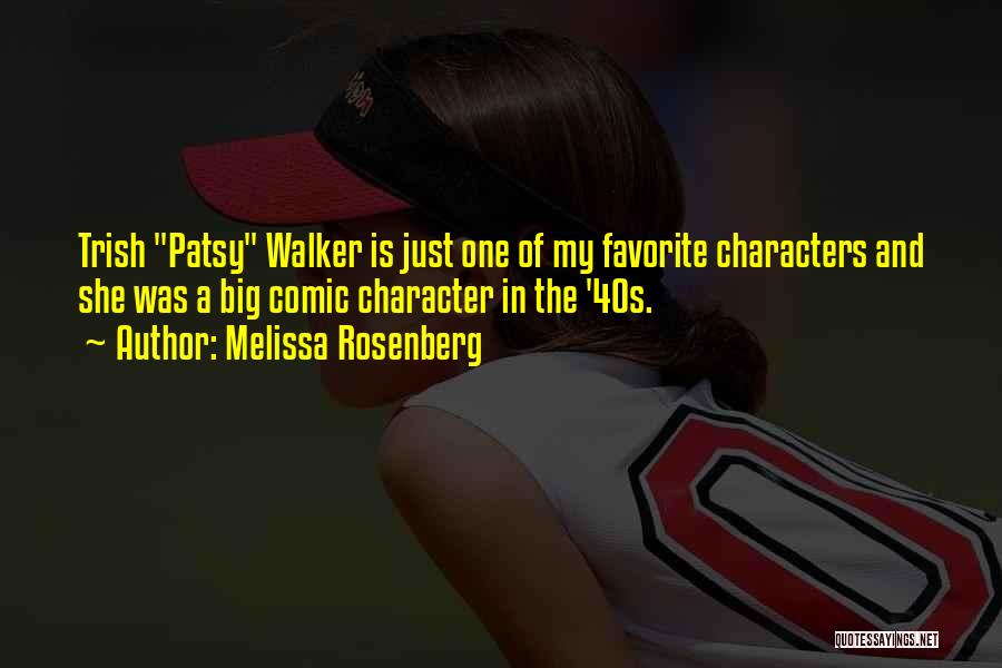Melissa Rosenberg Quotes: Trish Patsy Walker Is Just One Of My Favorite Characters And She Was A Big Comic Character In The '40s.