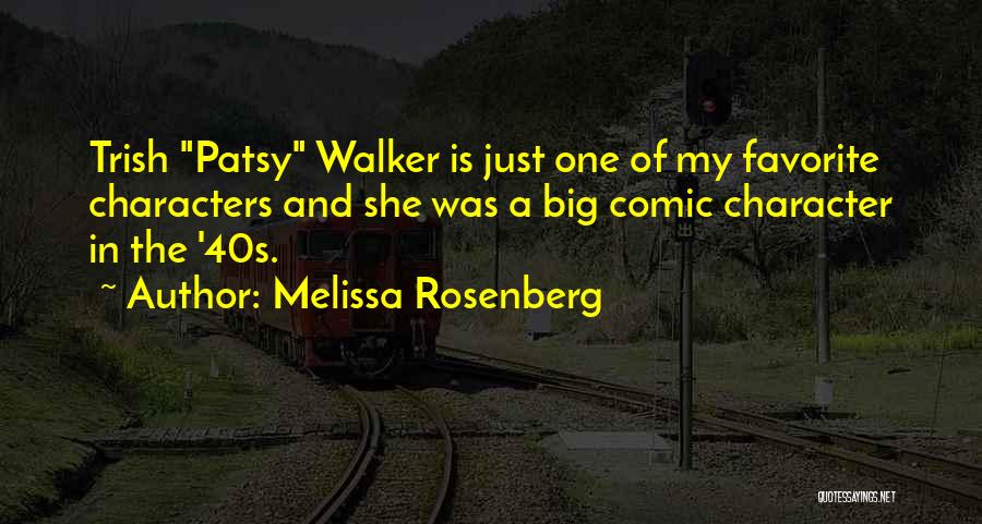 Melissa Rosenberg Quotes: Trish Patsy Walker Is Just One Of My Favorite Characters And She Was A Big Comic Character In The '40s.