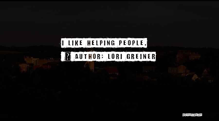 Lori Greiner Quotes: I Like Helping People.