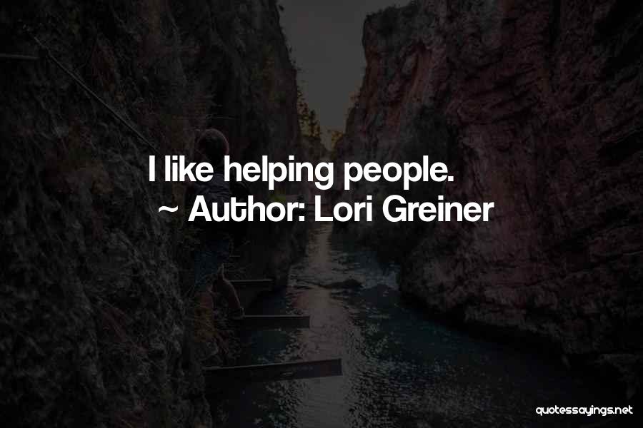Lori Greiner Quotes: I Like Helping People.