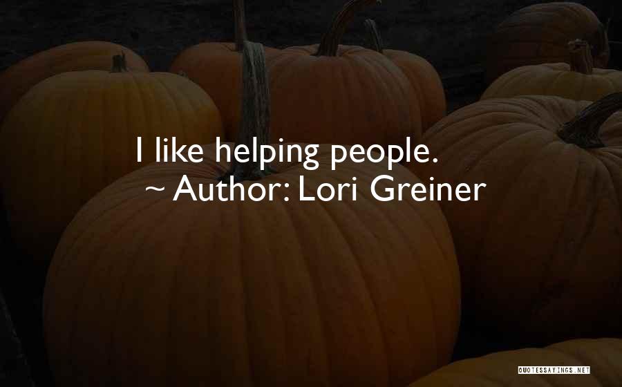 Lori Greiner Quotes: I Like Helping People.