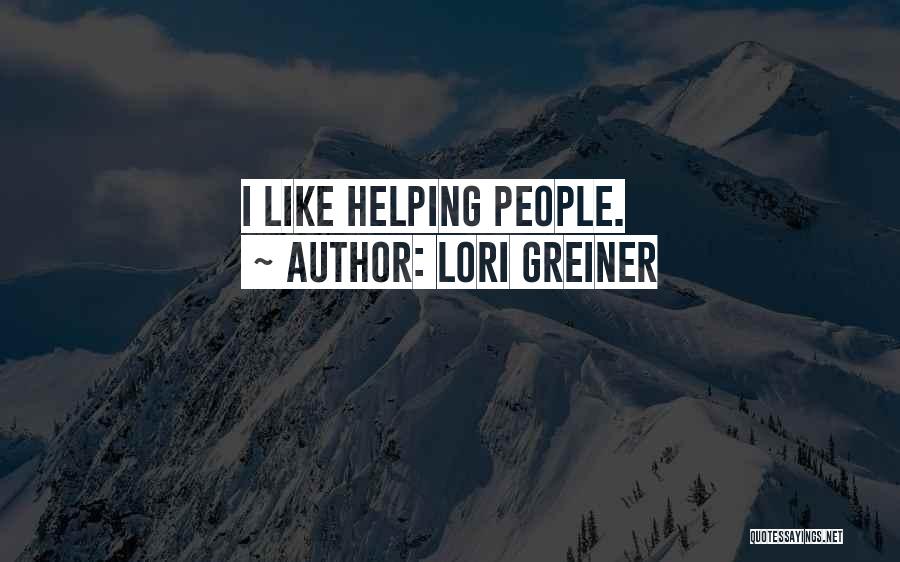 Lori Greiner Quotes: I Like Helping People.