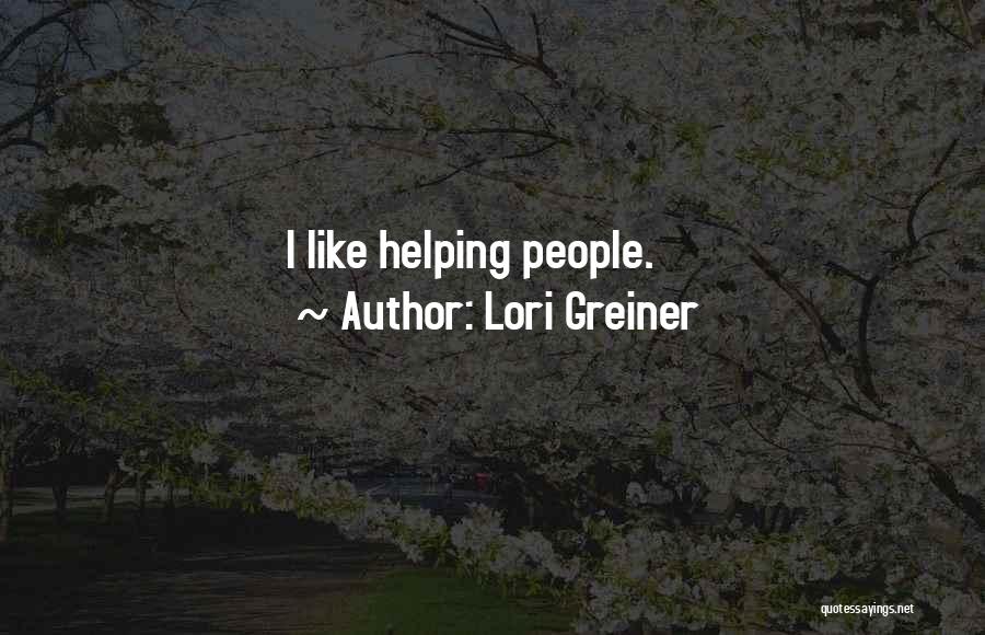 Lori Greiner Quotes: I Like Helping People.