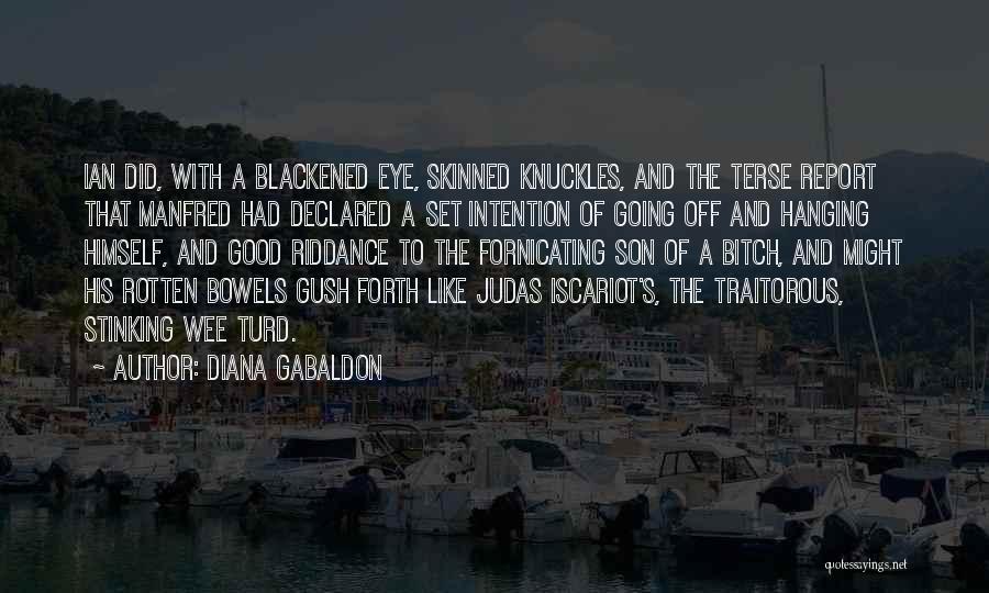 Diana Gabaldon Quotes: Ian Did, With A Blackened Eye, Skinned Knuckles, And The Terse Report That Manfred Had Declared A Set Intention Of