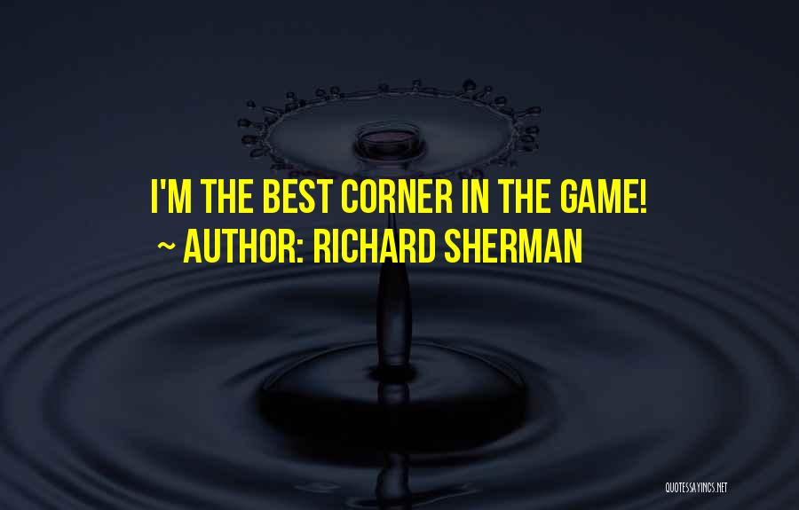Richard Sherman Quotes: I'm The Best Corner In The Game!