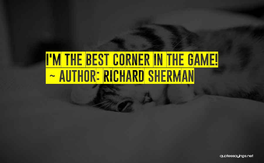 Richard Sherman Quotes: I'm The Best Corner In The Game!