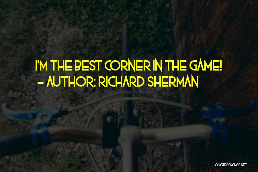 Richard Sherman Quotes: I'm The Best Corner In The Game!