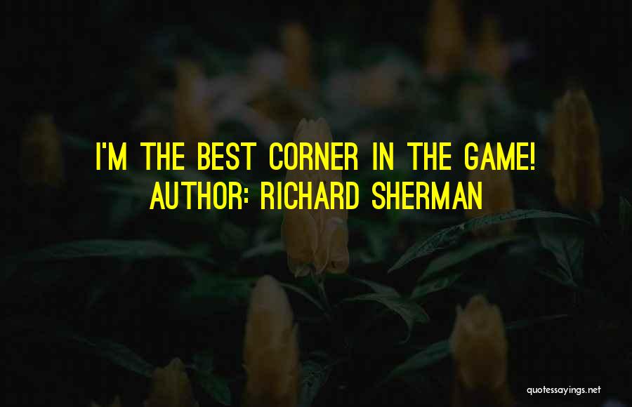 Richard Sherman Quotes: I'm The Best Corner In The Game!