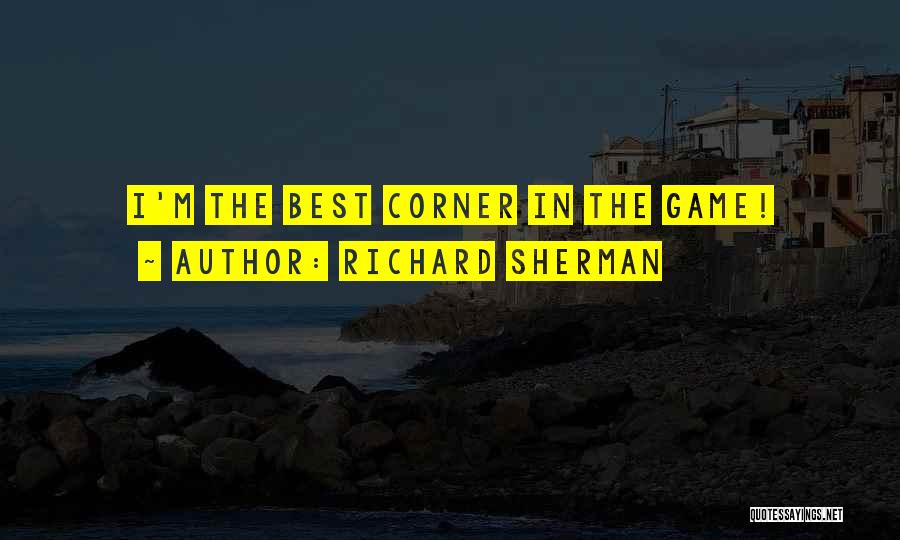 Richard Sherman Quotes: I'm The Best Corner In The Game!