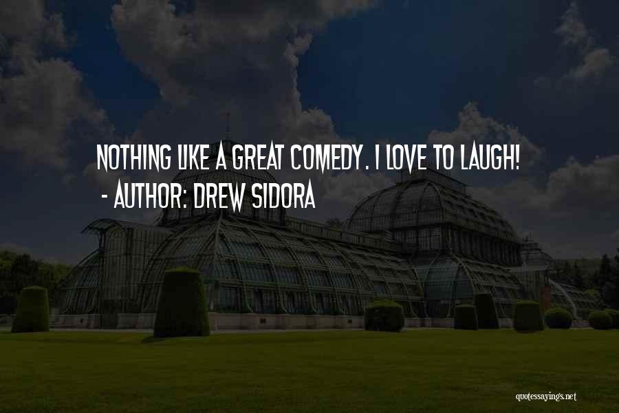 Drew Sidora Quotes: Nothing Like A Great Comedy. I Love To Laugh!