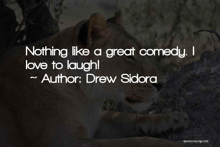 Drew Sidora Quotes: Nothing Like A Great Comedy. I Love To Laugh!