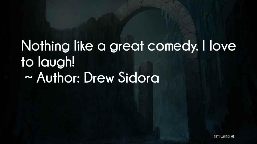 Drew Sidora Quotes: Nothing Like A Great Comedy. I Love To Laugh!