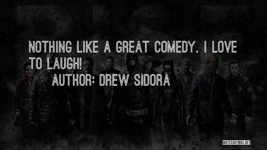 Drew Sidora Quotes: Nothing Like A Great Comedy. I Love To Laugh!