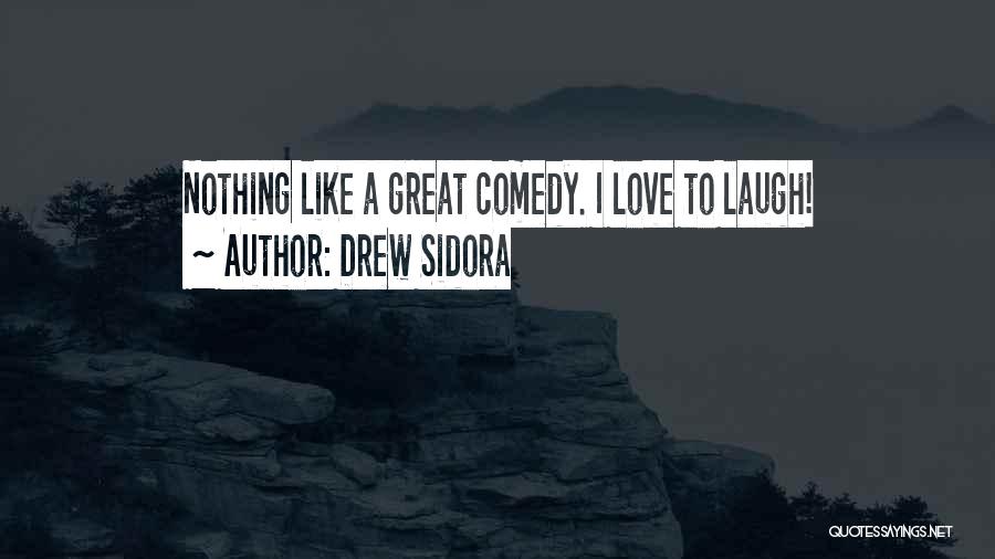 Drew Sidora Quotes: Nothing Like A Great Comedy. I Love To Laugh!