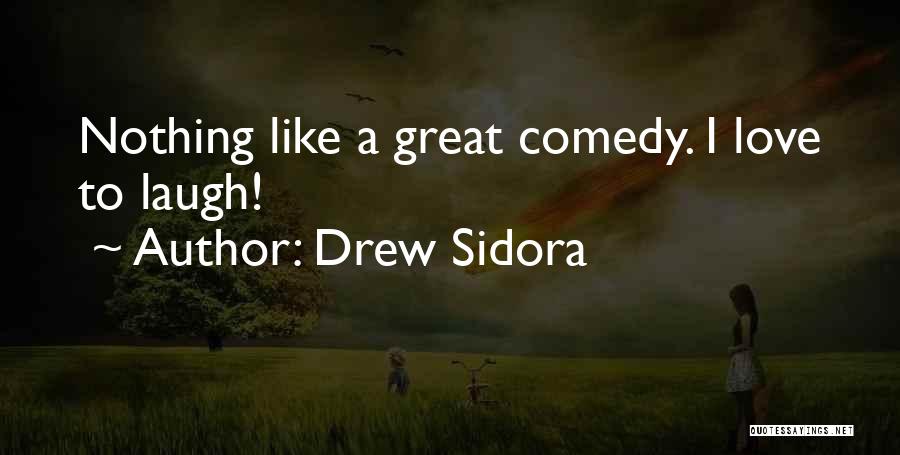Drew Sidora Quotes: Nothing Like A Great Comedy. I Love To Laugh!