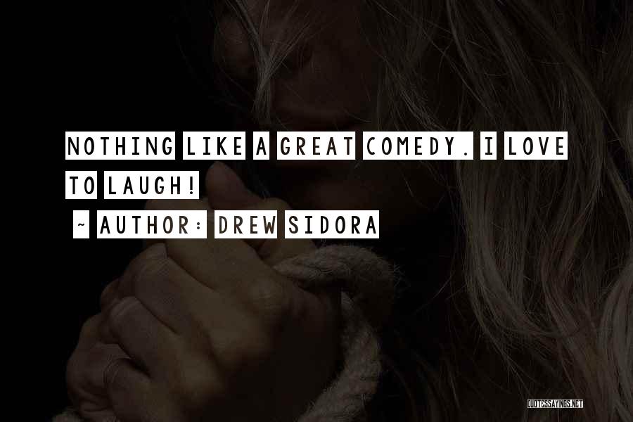 Drew Sidora Quotes: Nothing Like A Great Comedy. I Love To Laugh!