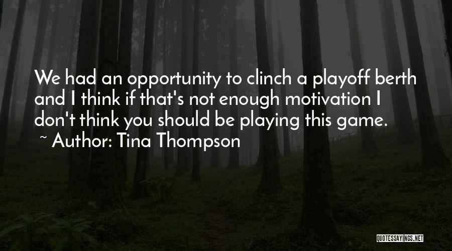 Tina Thompson Quotes: We Had An Opportunity To Clinch A Playoff Berth And I Think If That's Not Enough Motivation I Don't Think