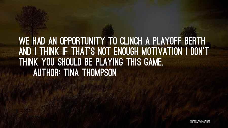 Tina Thompson Quotes: We Had An Opportunity To Clinch A Playoff Berth And I Think If That's Not Enough Motivation I Don't Think
